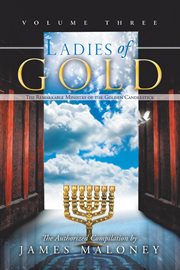 Ladies of gold, volume three. The Remarkable Ministry of the Golden Candlestick cover image