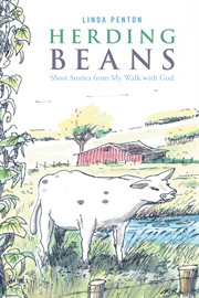 Herding beans : short stories from my walk with god cover image