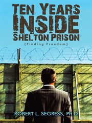 Ten years inside shelton prison. Finding Freedom cover image