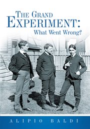 Grand experiment : what went wrong? cover image
