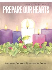 Prepare our hearts : Advent and Christmas traditions for families cover image