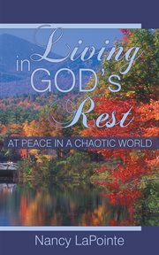 Living in god's rest. At Peace in a Chaotic World cover image