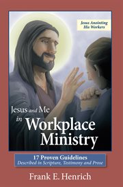 Jesus and me in workplace ministry. 17 Proven Guidelines cover image