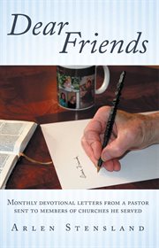 Dear friends. Monthly Devotional Letters from a Pastor Sent to Members of Churches He Served cover image