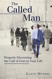 The called man. Properly Discerning the Call of God on Your Life cover image