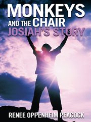 Monkeys and the chair : Josiah's story cover image