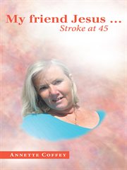 My friend jesus.... Stroke at 45 cover image