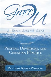 Grace2u  a three-strand cord. Prayers, Devotions, and Christian Practice cover image