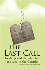 The last call : to the Jewish people first, and also to the gentiles cover image