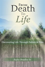 From death to life : discovering life through failure & pain cover image