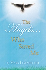 The angels who saved me cover image