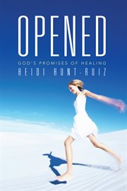 Opened. God's Promises of Healing cover image