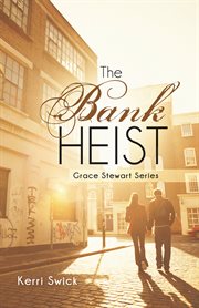 The bank heist. Grace Stewart Series cover image