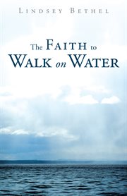 The faith to walk on water cover image