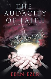 The audacity of faith. What Happened...? cover image