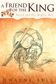 A friend of the king. David and His Mighty Men cover image