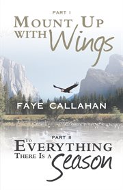 Part i mount up with wings. part ii to everything there is a season cover image