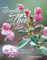 Breathe with thee. Poems from the Heart of God cover image