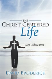 The christ-centered life. Deep Calls to Deep cover image