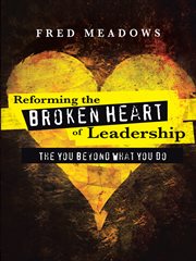 Reforming the broken heart of leadership. The You Beyond What You Do cover image