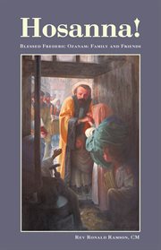 Hosanna! : Blessed Frederic Ozanam: Family and Friends cover image