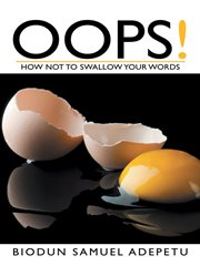 Oops!. How Not to Swallow Your Words cover image