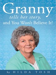 Granny tells her story, and you won't believe it! cover image