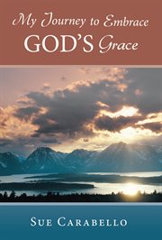My journey to embrace god's grace cover image