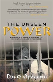 The unseen power. You May Not Know What You Are Worth Until You Are Challenged cover image