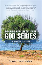 Enduring difficult days with god series. Intimacy in Isolation cover image