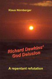 Richard Dawkins' God delusion : a repentant refutation cover image