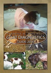 Goat diagnostics guide 2010 : diagnostic guide for owners and breeders cover image