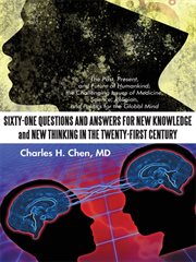 Sixty-one questions and answers for new knowledge and new thinking in the twenty-first century. The Past, Present, and Future of Humankind; the Challenge Issues of Medicine, Science, Religion, and cover image