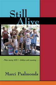 Still alive : after raising 400+ children and counting cover image