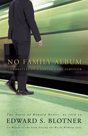 No family album : chronicles of a foster care survivor cover image