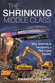 The shrinking middle class : why America is becoming a two-class society cover image