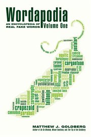Wordapodia: volume one. An Encyclopedia of Real Fake Words cover image