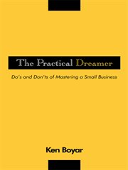 The practical dreamer. Do'S and Don'Ts of Mastering a Small Business cover image