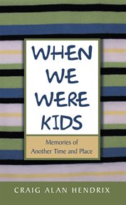When we were kids. Memories of Another Time and Place cover image