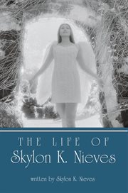 The life of skylon k. nieves cover image