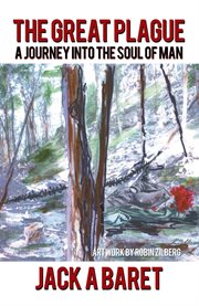 The great  plague. A  Journey into the Soul of Man cover image