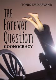 The forever question. Goonocracy cover image