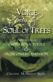 Voice from the soul of trees. A Collection of Inspirational Poetry and Prose on Life and Hope cover image