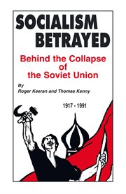 Socialism betrayed : behind the collapse of the Soviet Union cover image