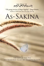 As-sakina. Calmness, Tranquility and Reassurance Inspired by the Qu'ran and the Sunnah with Words from the Hear cover image