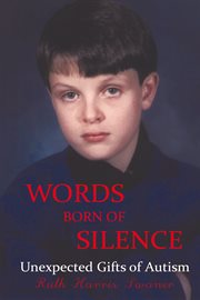 Words born of silence. Unexpected Gifts of Autism cover image