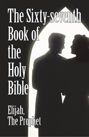 The sixty-seventh book of the holy bible by elijah the prophet as god promised from the book of m cover image