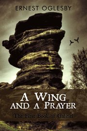 A wing and a prayer : the first book of Gabriel cover image