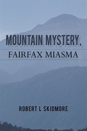 Mountain mystery, fairfax miasma cover image