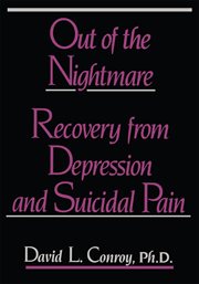 Out of the nightmare. Recovery from Depression and Suicidal Pain cover image